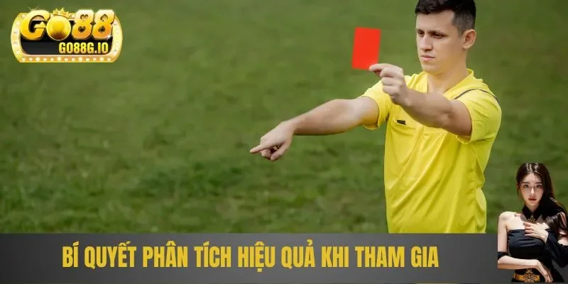 Bí quyết phân tích hiệu quả khi tham gia