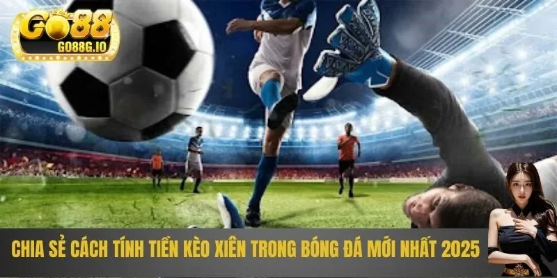 Cách tính tiền kèo xiên