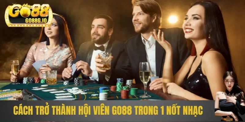 Cách trở thành hội viên Go88 trong 1 nốt nhạc