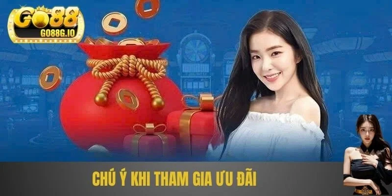 Chú ý khi tham gia ưu đãi