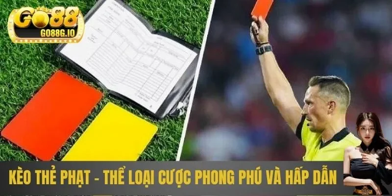 Kèo thẻ phạt - Thể loại cược phong phú và hấp dẫn