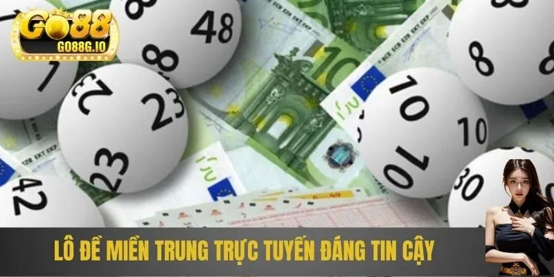 Lô đề miền Trung trực tuyến đáng tin cậy