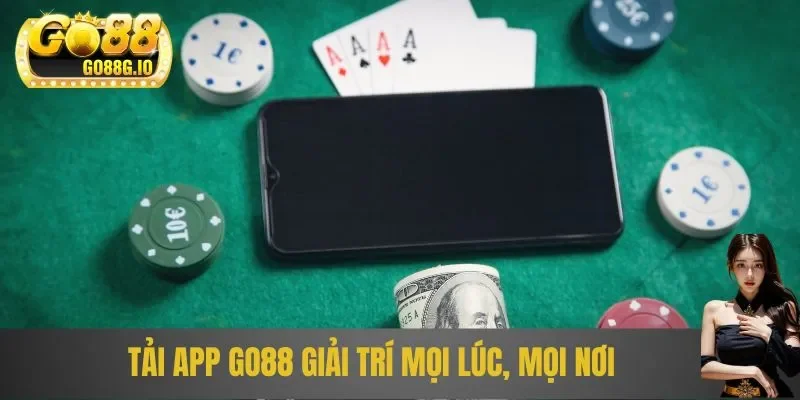 Tải app Go88 giải trí mọi lúc, mọi nơi