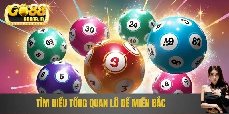 Tìm hiểu tổng quan lô đề miền Bắc