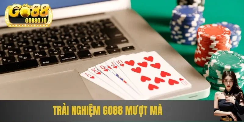Trải nghiệm Go88 mượt mà